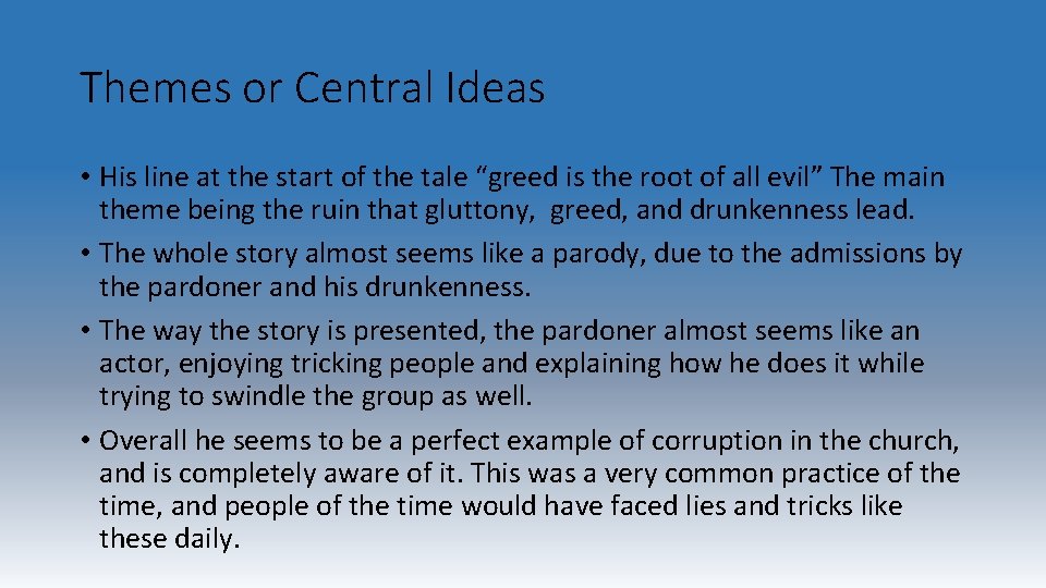 Themes or Central Ideas • His line at the start of the tale “greed
