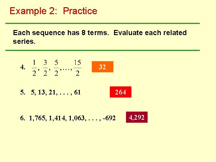 Example 2: Practice Each sequence has 8 terms. Evaluate each related series. 4. 5.