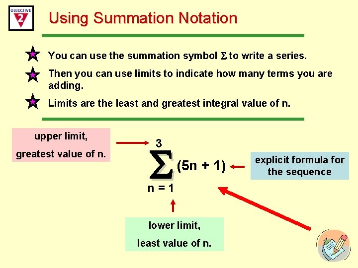 Using Summation Notation You can use the summation symbol to write a series. Then