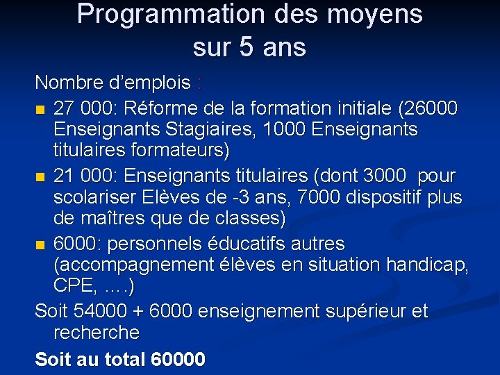 Programmation des moyens sur 5 ans Nombre d’emplois : n 27 000: Réforme de