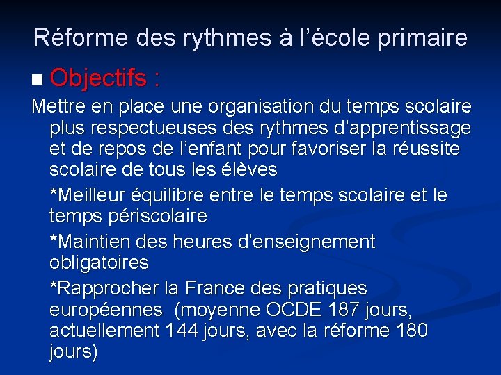 Réforme des rythmes à l’école primaire n Objectifs : Mettre en place une organisation