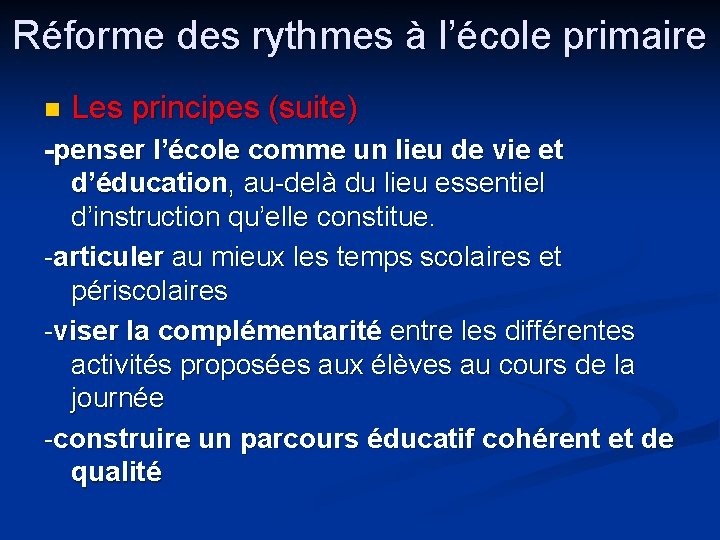Réforme des rythmes à l’école primaire n Les principes (suite) -penser l’école comme un