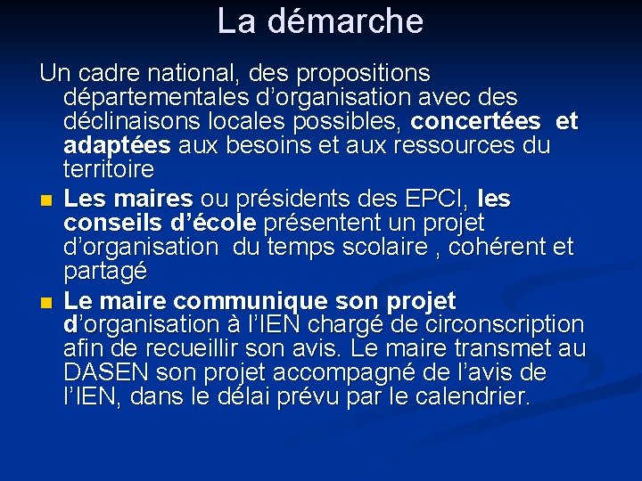 La démarche Un cadre national, des propositions départementales d’organisation avec des déclinaisons locales possibles,