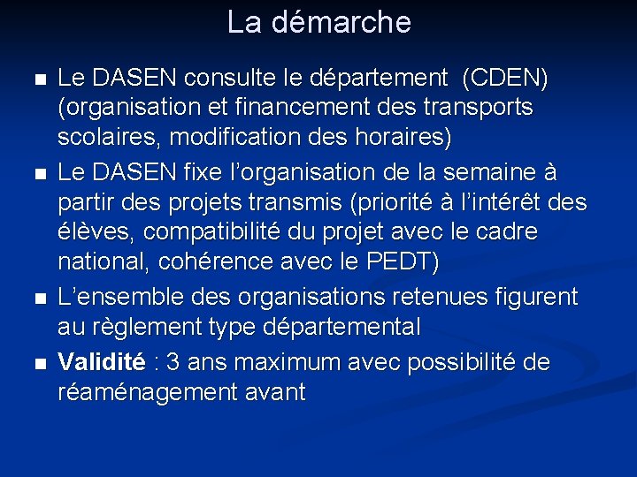 La démarche n n Le DASEN consulte le département (CDEN) (organisation et financement des