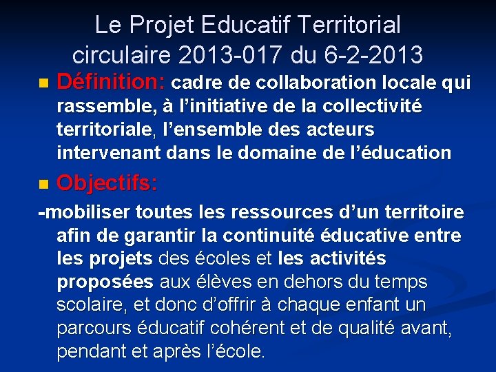 Le Projet Educatif Territorial circulaire 2013 -017 du 6 -2 -2013 n Définition: cadre