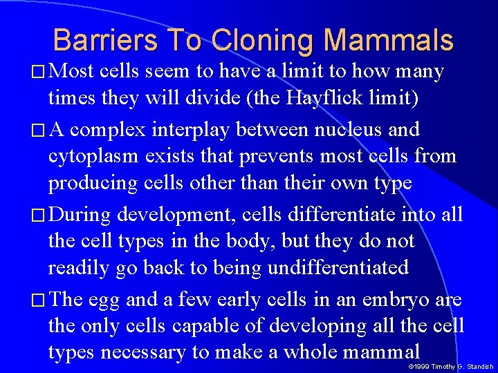 Barriers To Cloning Mammals � Most cells seem to have a limit to how
