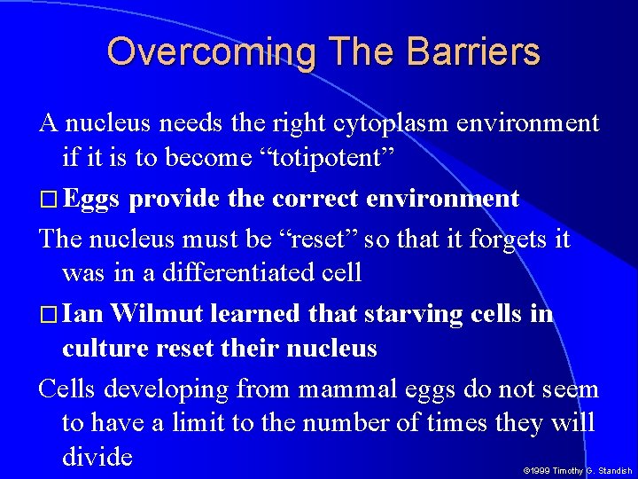 Overcoming The Barriers A nucleus needs the right cytoplasm environment if it is to