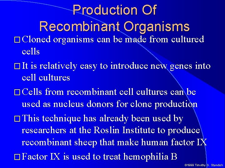 Production Of Recombinant Organisms � Cloned organisms can be made from cultured cells �