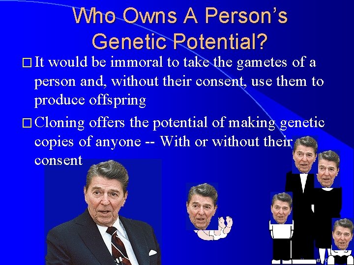 � It Who Owns A Person’s Genetic Potential? would be immoral to take the