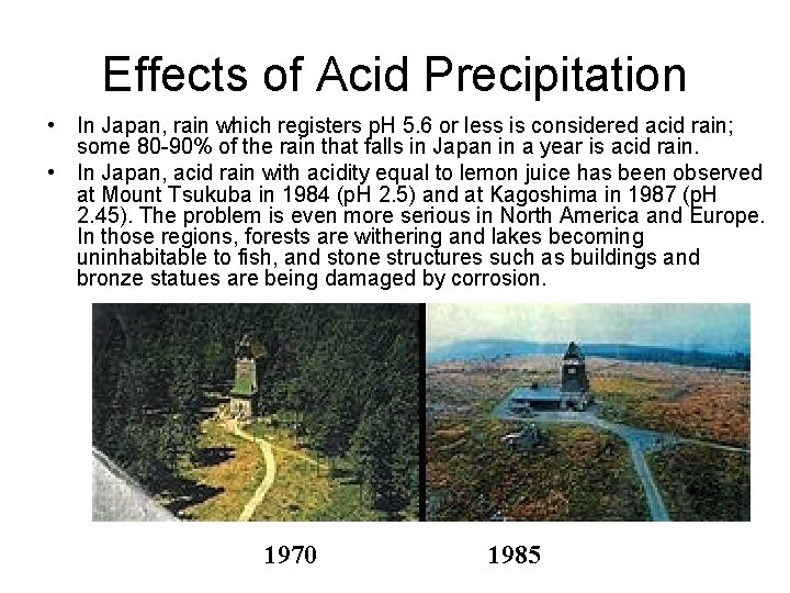 Effects of Acid Precipitation • In Japan, rain which registers p. H 5. 6