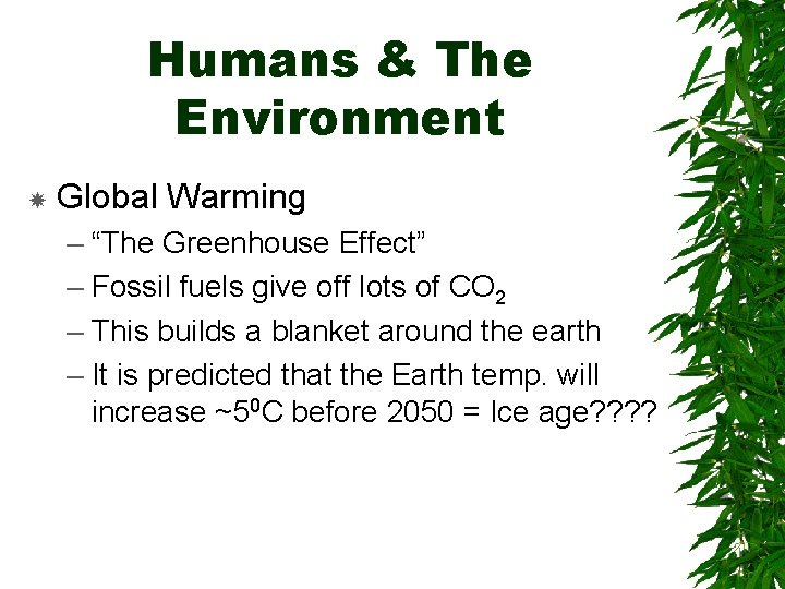 Humans & The Environment Global Warming – “The Greenhouse Effect” – Fossil fuels give