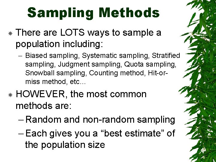 Sampling Methods There are LOTS ways to sample a population including: – Biased sampling,