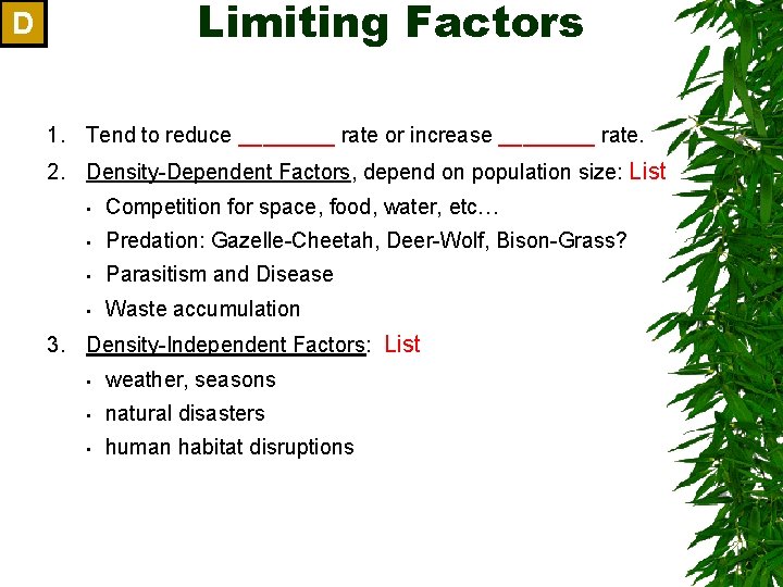 Limiting Factors D 1. Tend to reduce ____ rate or increase ____ rate. 2.