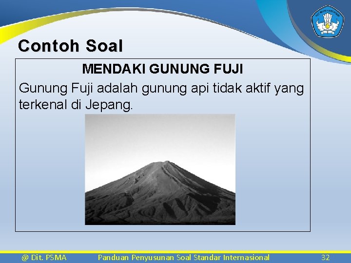 Contoh Soal MENDAKI GUNUNG FUJI Gunung Fuji adalah gunung api tidak aktif yang terkenal