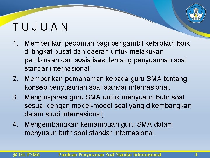 T U J U A N 1. Memberikan pedoman bagi pengambil kebijakan baik di