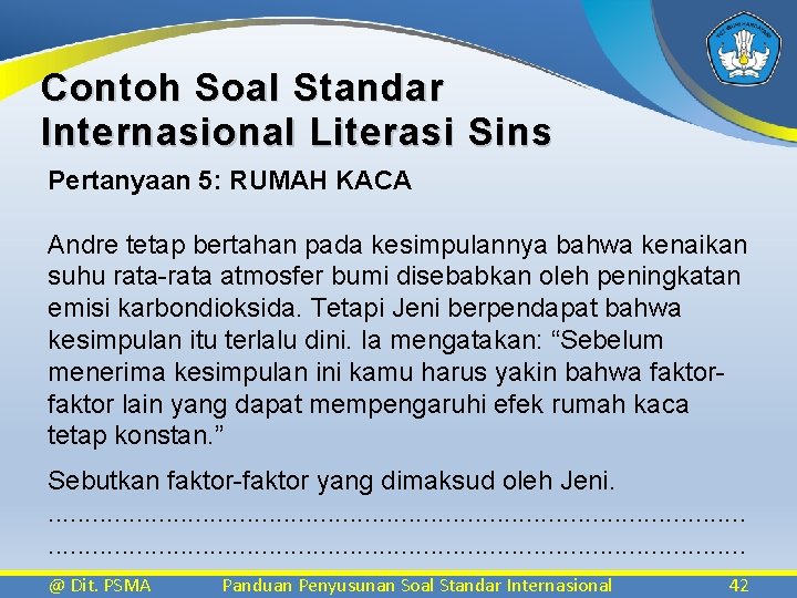 Contoh Soal Standar Internasional Literasi Sins Pertanyaan 5: RUMAH KACA Andre tetap bertahan pada