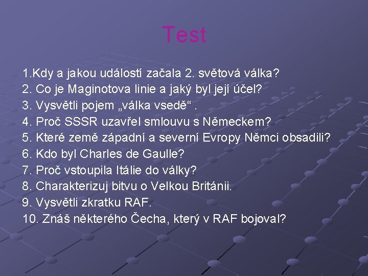 Test 1. Kdy a jakou událostí začala 2. světová válka? 2. Co je Maginotova