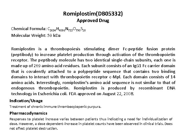 Romiplostim(DB 05332) Approved Drug Chemical Formula: C 2634 H 4086 N 722 O 790