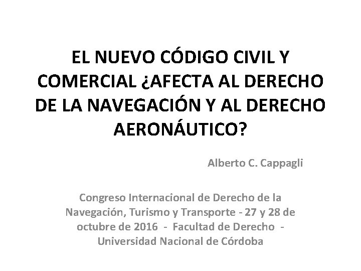 EL NUEVO CÓDIGO CIVIL Y COMERCIAL ¿AFECTA AL DERECHO DE LA NAVEGACIÓN Y AL