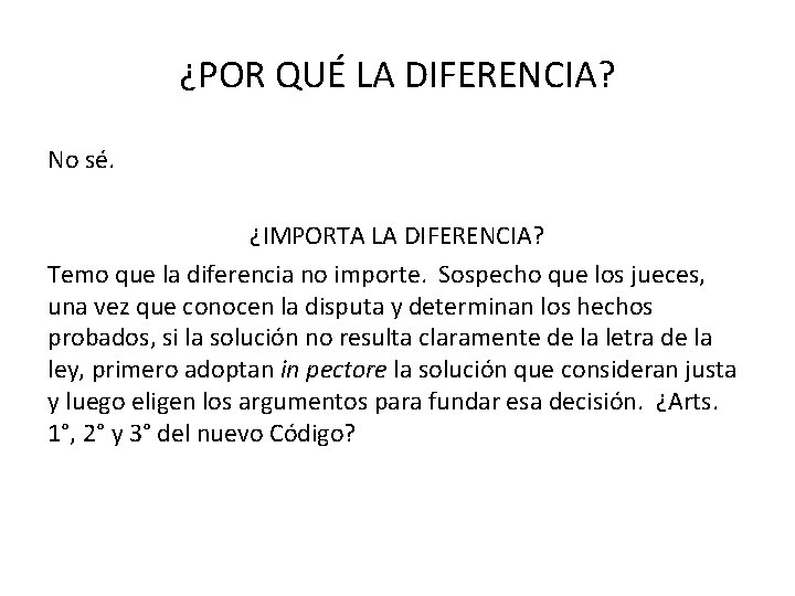 ¿POR QUÉ LA DIFERENCIA? No sé. ¿IMPORTA LA DIFERENCIA? Temo que la diferencia no