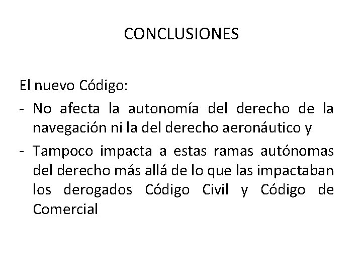 CONCLUSIONES El nuevo Código: - No afecta la autonomía del derecho de la navegación