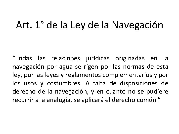 Art. 1° de la Ley de la Navegación “Todas las relaciones jurídicas originadas en