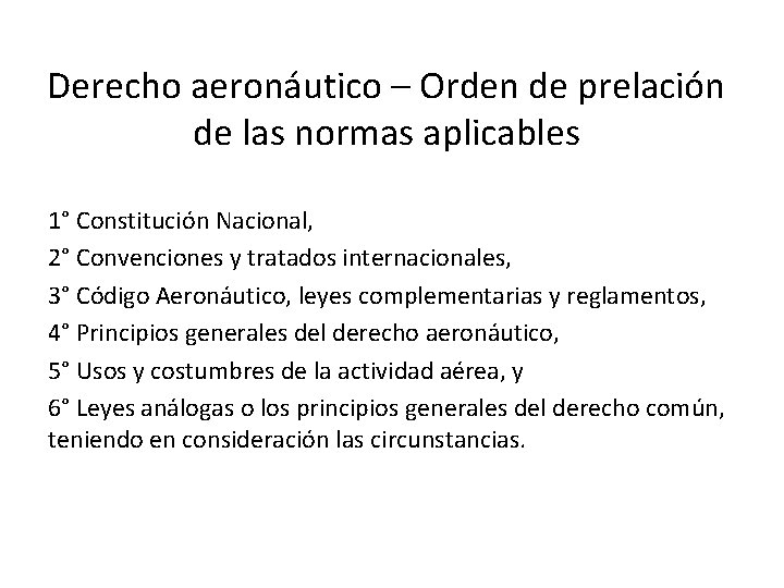 Derecho aeronáutico – Orden de prelación de las normas aplicables 1° Constitución Nacional, 2°