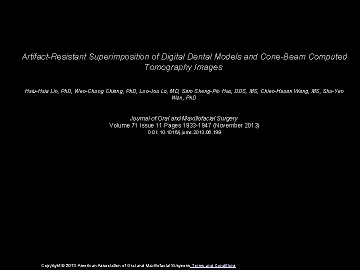 Artifact-Resistant Superimposition of Digital Dental Models and Cone-Beam Computed Tomography Images Hsiu-Hsia Lin, Ph.