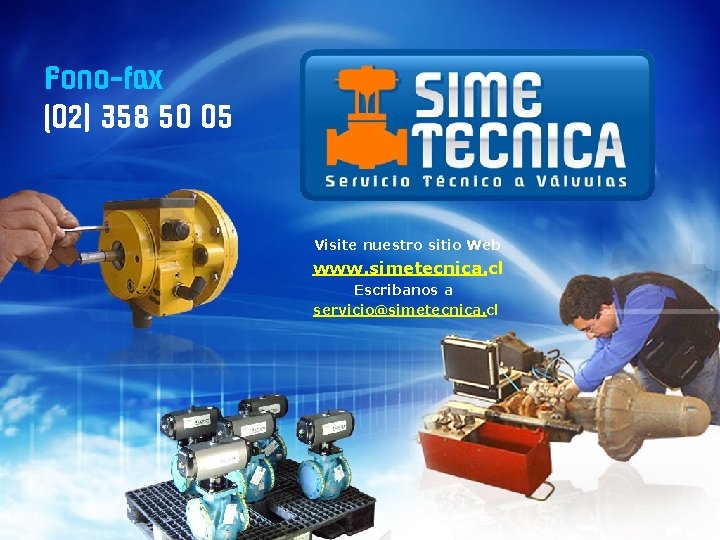 Fono-fax (02) 358 50 05 Visite nuestro sitio Web www. simetecnica. cl Escribanos a