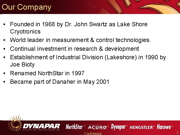 Our Company • Founded in 1968 by Dr. John Swartz as Lake Shore Cryotronics