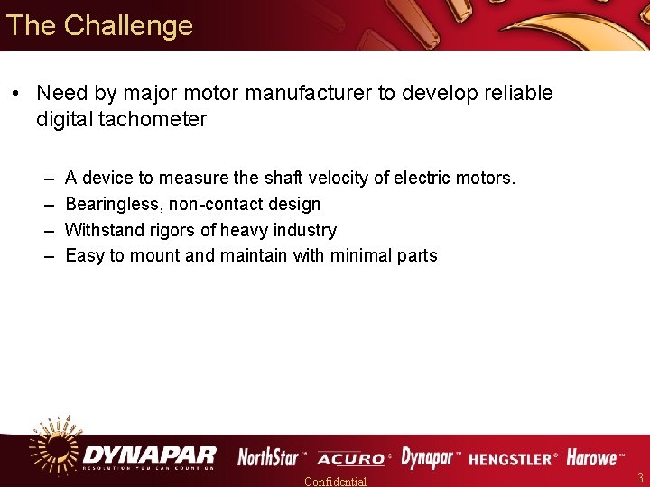 The Challenge • Need by major motor manufacturer to develop reliable digital tachometer –