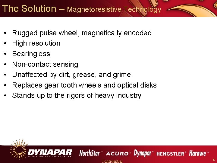 The Solution – Magnetoresistive Technology • • Rugged pulse wheel, magnetically encoded High resolution