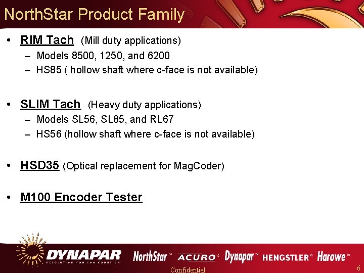 North. Star Product Family • RIM Tach (Mill duty applications) – Models 8500, 1250,