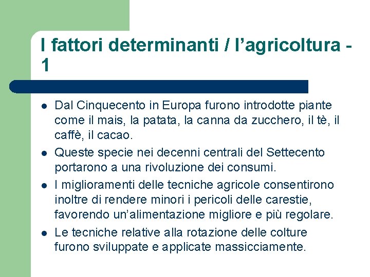 I fattori determinanti / l’agricoltura 1 l l Dal Cinquecento in Europa furono introdotte