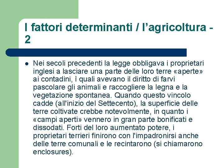 I fattori determinanti / l’agricoltura 2 l Nei secoli precedenti la legge obbligava i