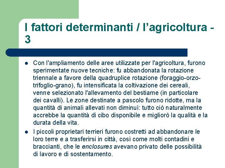 I fattori determinanti / l’agricoltura 3 l l Con l'ampliamento delle aree utilizzate per