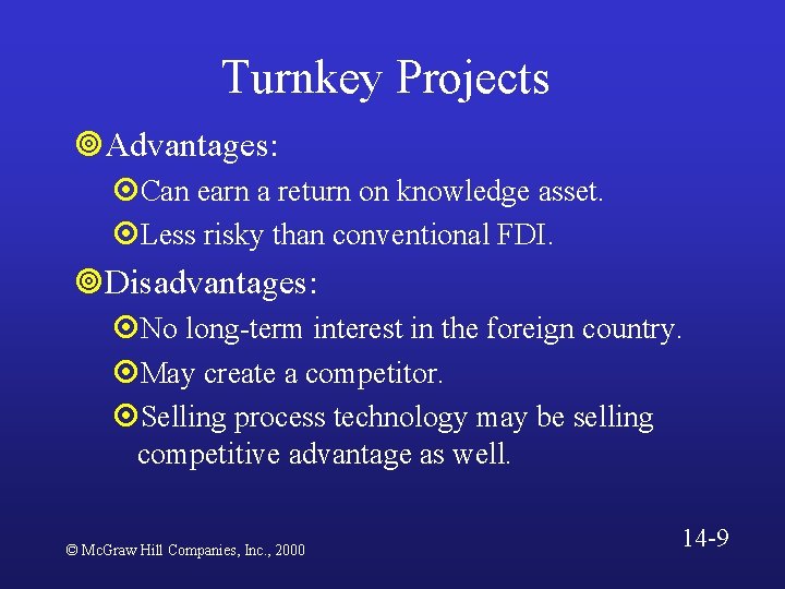 Turnkey Projects ¥Advantages: ¤Can earn a return on knowledge asset. ¤Less risky than conventional