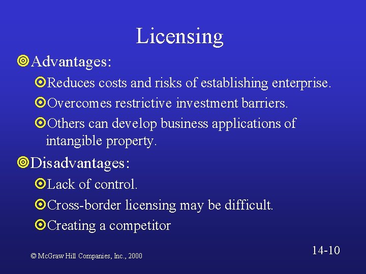 Licensing ¥Advantages: ¤Reduces costs and risks of establishing enterprise. ¤Overcomes restrictive investment barriers. ¤Others