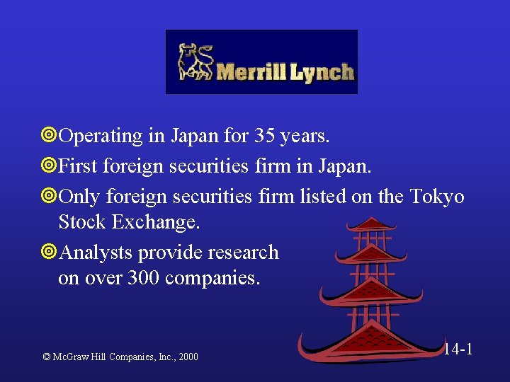 ¥Operating in Japan for 35 years. ¥First foreign securities firm in Japan. ¥Only foreign