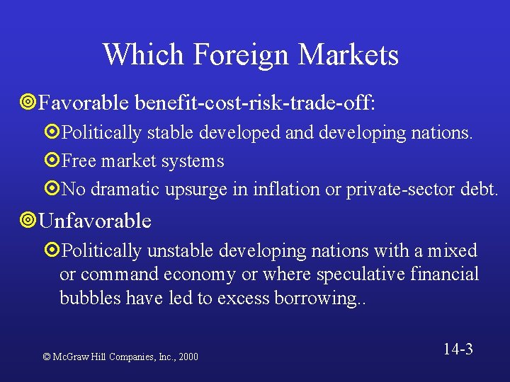 Which Foreign Markets ¥Favorable benefit-cost-risk-trade-off: ¤Politically stable developed and developing nations. ¤Free market systems