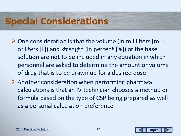 Special Considerations Ø One consideration is that the volume (in milliliters [m. L] or