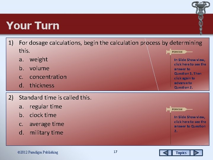 Your Turn 1) For dosage calculations, begin the calculation process by determining this. In