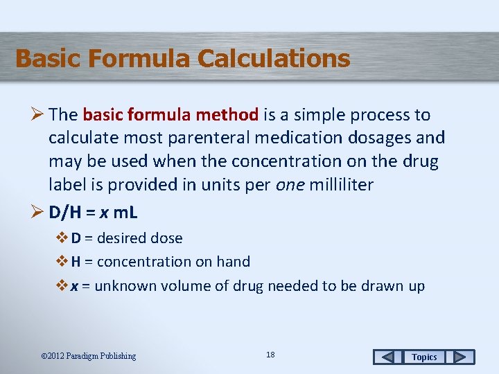 Basic Formula Calculations Ø The basic formula method is a simple process to calculate
