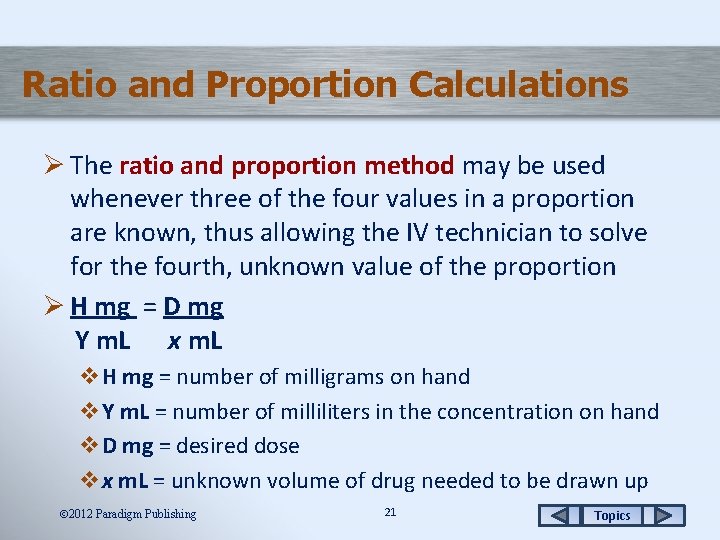 Ratio and Proportion Calculations Ø The ratio and proportion method may be used whenever