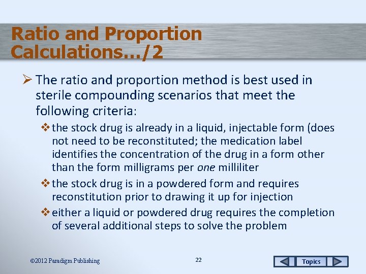 Ratio and Proportion Calculations…/2 Ø The ratio and proportion method is best used in