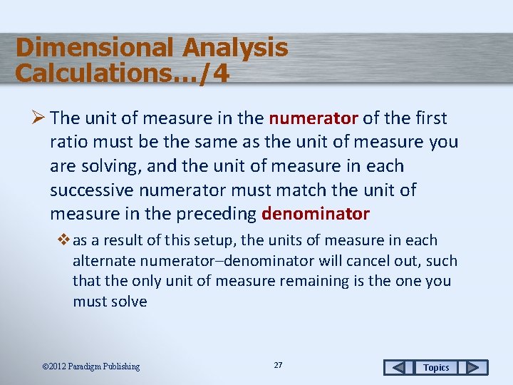 Dimensional Analysis Calculations…/4 Ø The unit of measure in the numerator of the first