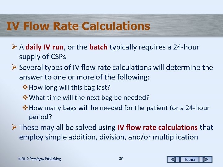 IV Flow Rate Calculations Ø A daily IV run, or the batch typically requires