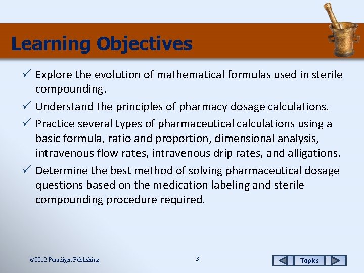 Learning Objectives ü Explore the evolution of mathematical formulas used in sterile compounding. ü