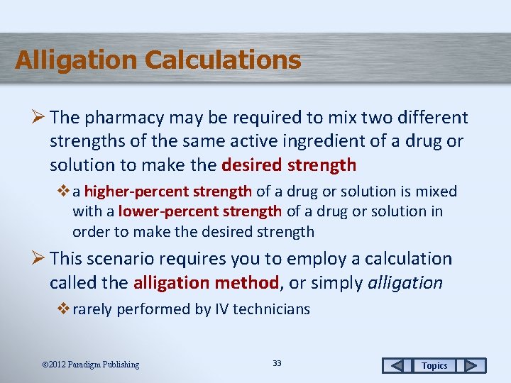 Alligation Calculations Ø The pharmacy may be required to mix two different strengths of