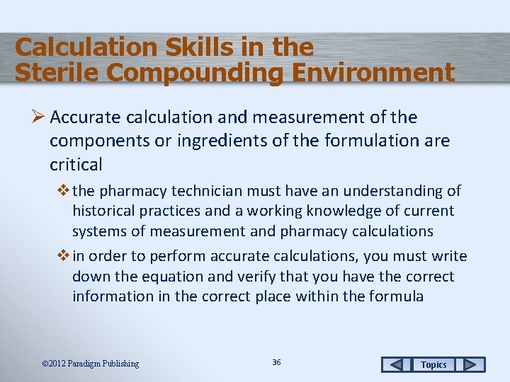 Calculation Skills in the Sterile Compounding Environment Ø Accurate calculation and measurement of the